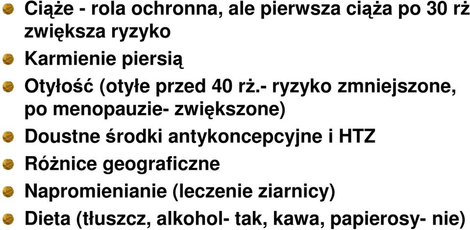 - ryzyko zmniejszone, po menopauzie- zwiększone) Doustne środki