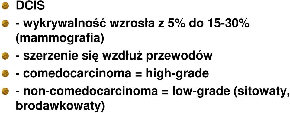 przewodów - comedocarcinoma = high-grade -
