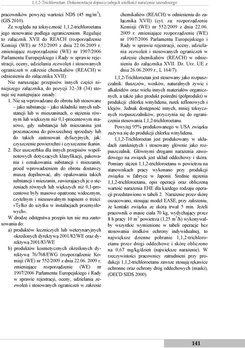 zmieniające rozporządzenie (WE) nr 1907/2006 Parlamentu Europejskiego i Rady w sprawie rejestracji, oceny, udzielania zezwoleń i stosowanych ograniczeń w zakresie chemikaliów (REACH) w odniesieniu do