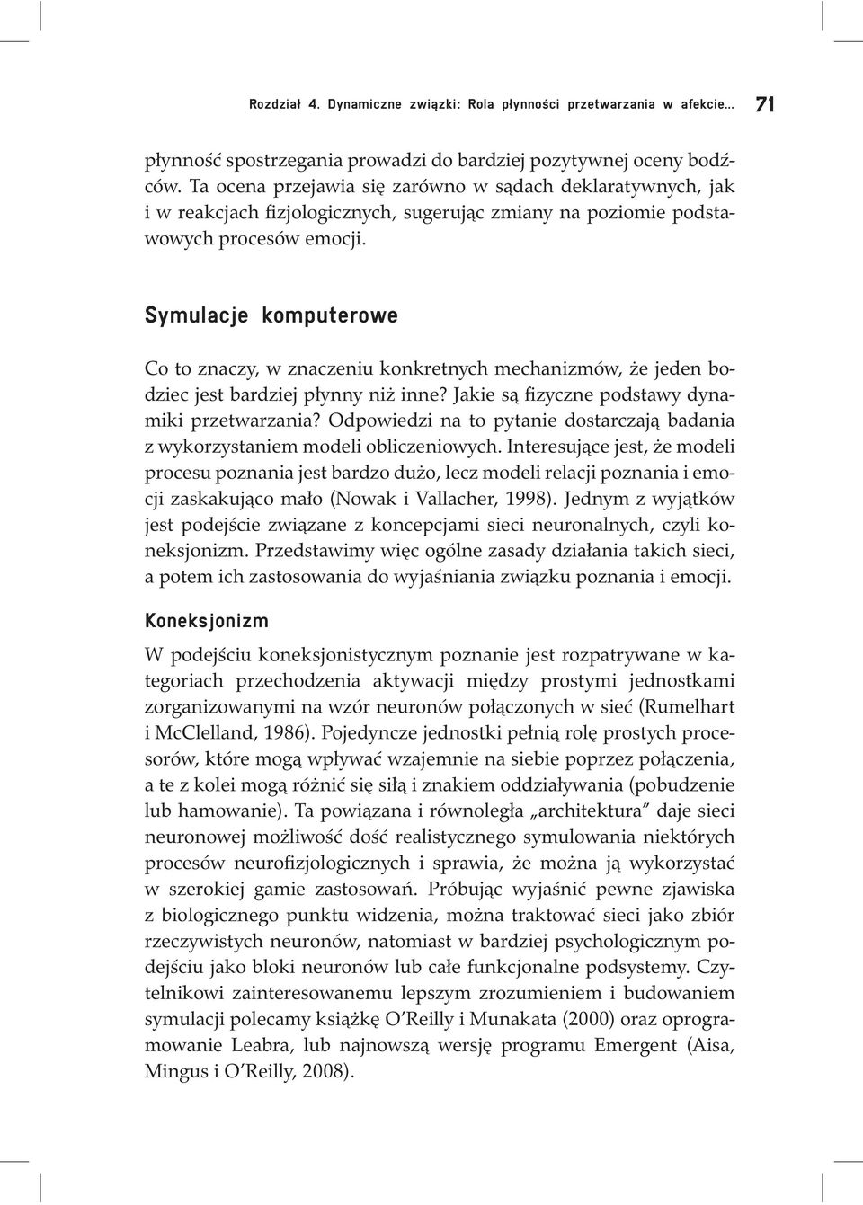 Symulacje komputerowe Co to znaczy, w znaczeniu konkretnych mechanizmów, że jeden bodziec jest bardziej płynny niż inne? Jakie są fizyczne podstawy dynamiki przetwarzania?