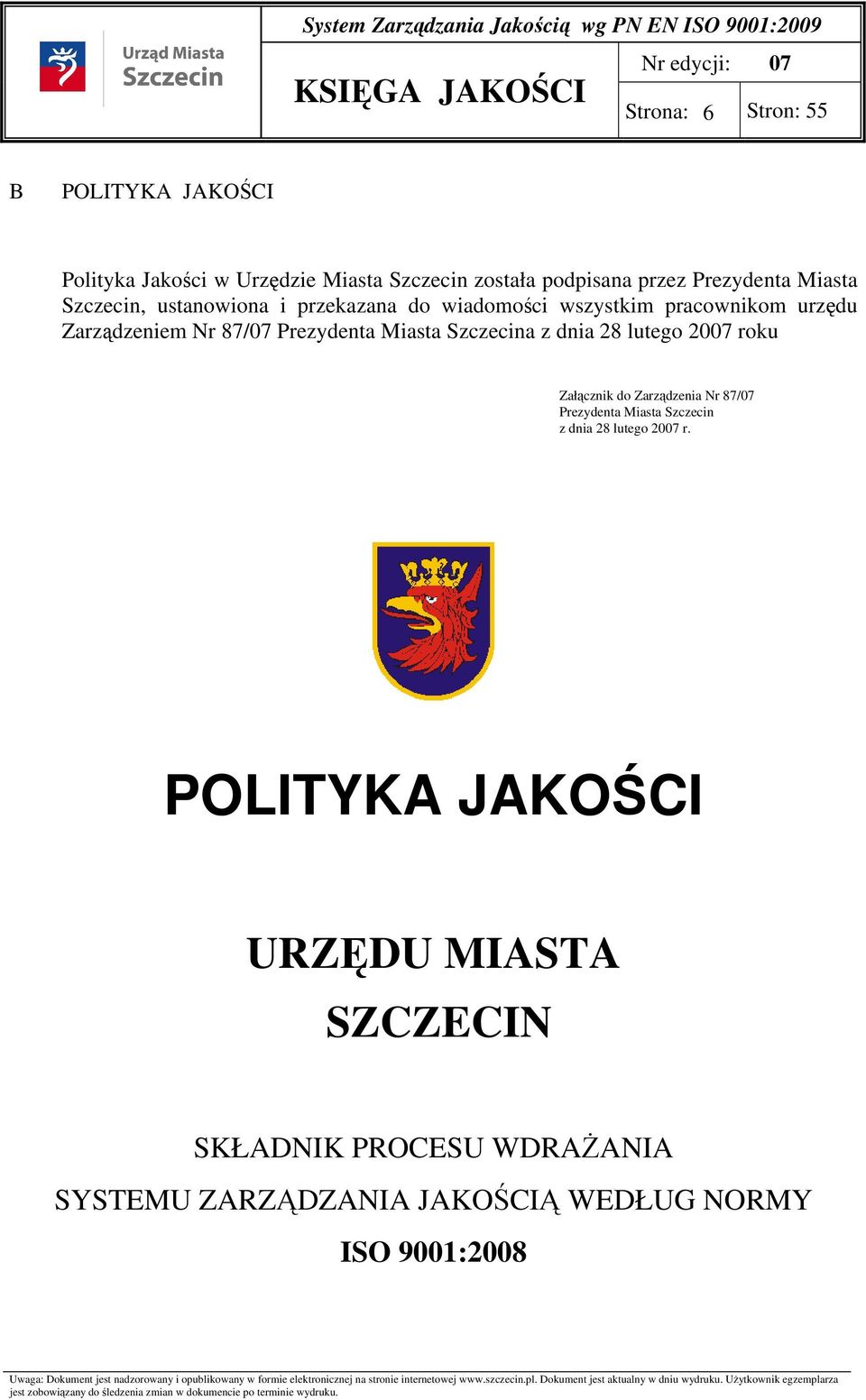 Miasta Szczecina z dnia 28 lutego 2007 roku Załącznik do Zarządzenia Nr 87/07 Prezydenta Miasta Szczecin z dnia 28 lutego
