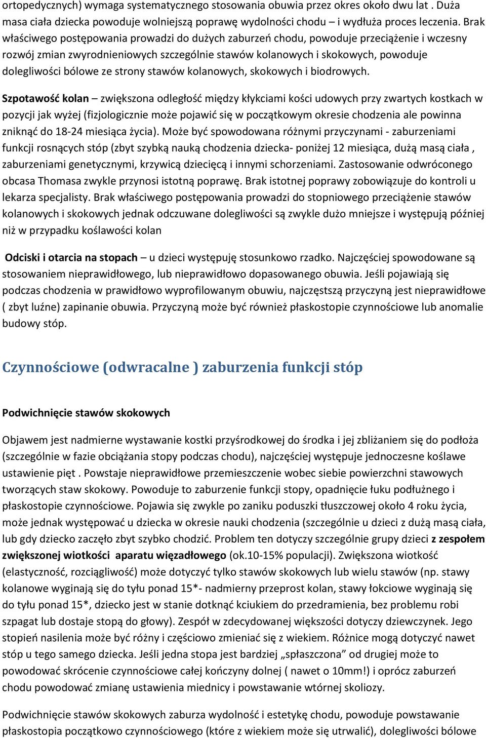 ze strony stawów kolanowych, skokowych i biodrowych.