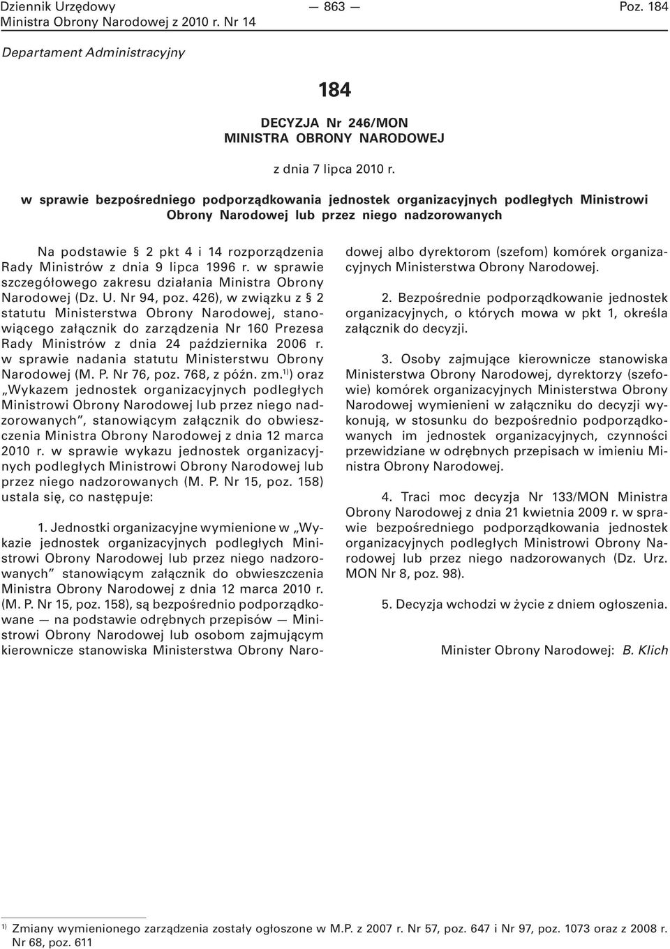 9 lipca 1996 r. w sprawie szczegółowego zakresu działania Ministra Obrony Narodowej (Dz. U. Nr 94, poz.