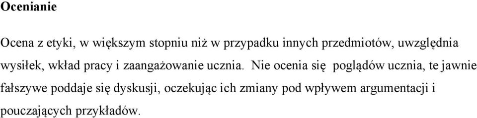 Nie ocenia się poglądów ucznia, te jawnie fałszywe poddaje się