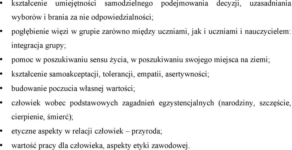 ziemi; kształcenie samoakceptacji, tolerancji, empatii, asertywności; budowanie poczucia własnej wartości; człowiek wobec podstawowych zagadnień