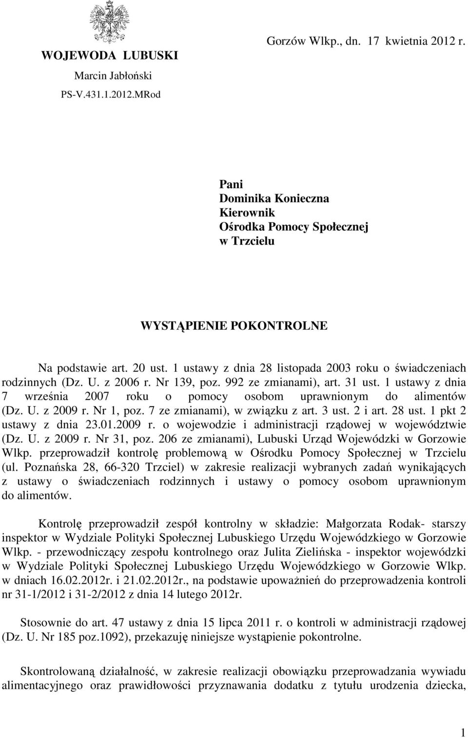 z 2006 r. Nr 139, poz. 992 ze zmianami), art. 31 ust. 1 ustawy z dnia 7 września 2007 roku o pomocy osobom uprawnionym do alimentów (Dz. U. z 2009 r. Nr 1, poz. 7 ze zmianami), w związku z art. 3 ust.