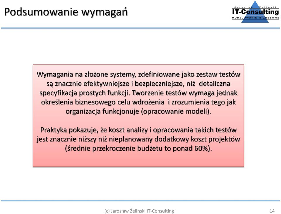 Tworzenie testów wymaga jednak określenia biznesowego celu wdrożenia i zrozumienia tego jak organizacja funkcjonuje (opracowanie