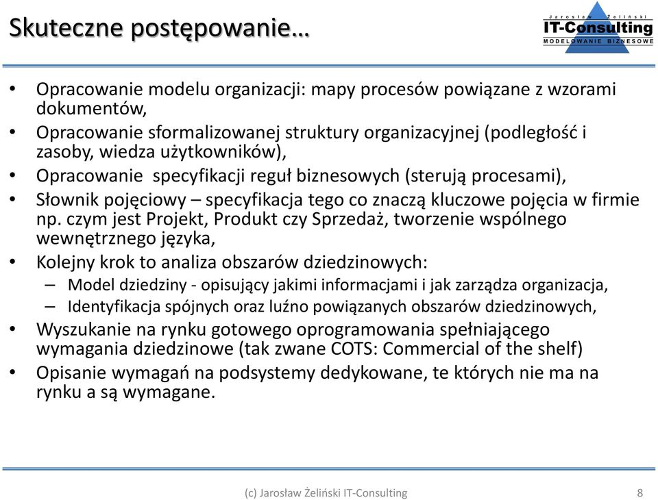 czym jest Projekt, Produkt czy Sprzedaż, tworzenie wspólnego wewnętrznego języka, Kolejny krok to analiza obszarów dziedzinowych: Model dziedziny - opisujący jakimi informacjami i jak zarządza