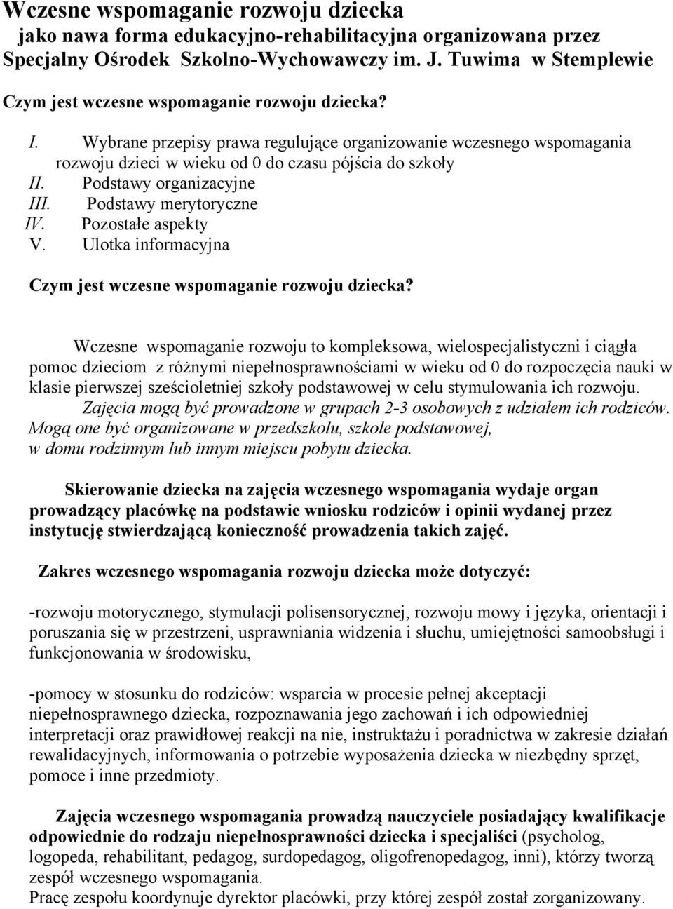 Podstawy organizacyjne III. Podstawy merytoryczne IV. Pozostałe aspekty V. Ulotka informacyjna Czym jest wczesne wspomaganie rozwoju dziecka?