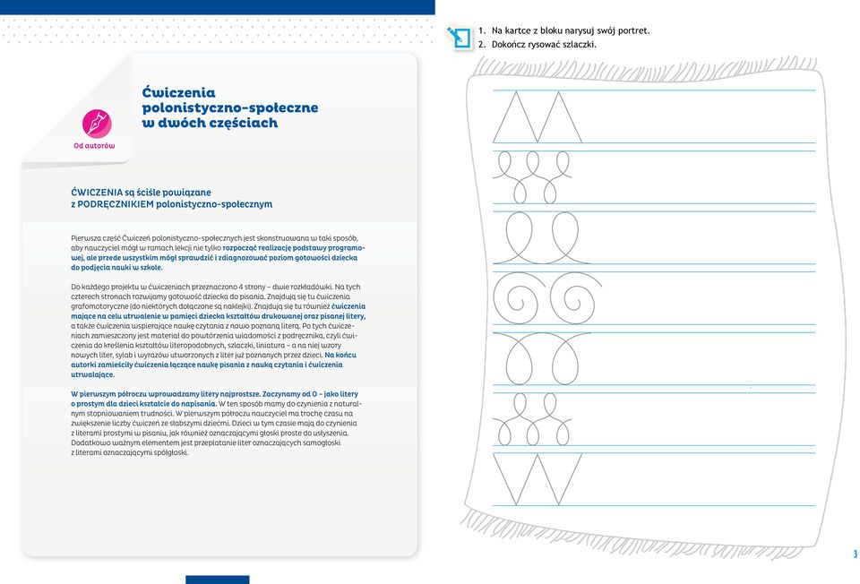 skonstruowana w taki sposób, aby nauczyciel mógł w ramach lekcji nie tylko rozpocząć realizację podstawy programowej, ale przede wszystkim mógł sprawdzić i zdiagnozować poziom gotowości dziecka do