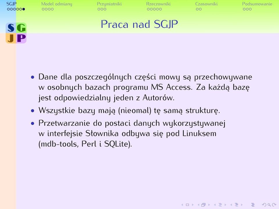 Wszystkie bazy mają (nieomal) tę samą strukturę.