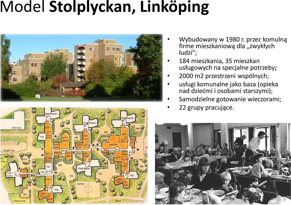 mieszkan usługowych na specjalne potrzeby; 2000 m2 przestrzeni wspólnych;