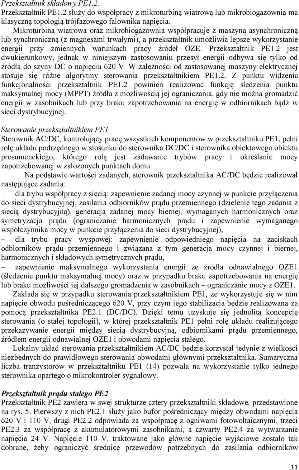 warunkach pracy ródeł OZź. Przekształtnik Pź1.2 jest dwukierunkowy, jednak w niniejszym zastosowaniu przesył energii odbywa się tylko od ródła do szyny ŹC o napięciu 620 V.