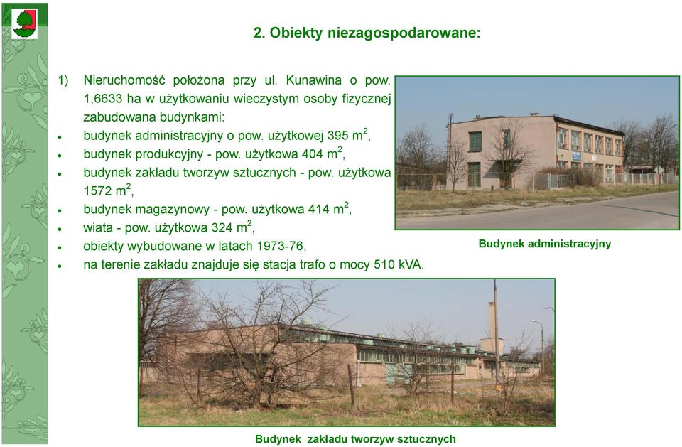 użytkowej 395 m 2, budynek produkcyjny - pow. użytkowa 404 m 2, budynek zakładu tworzyw sztucznych - pow.