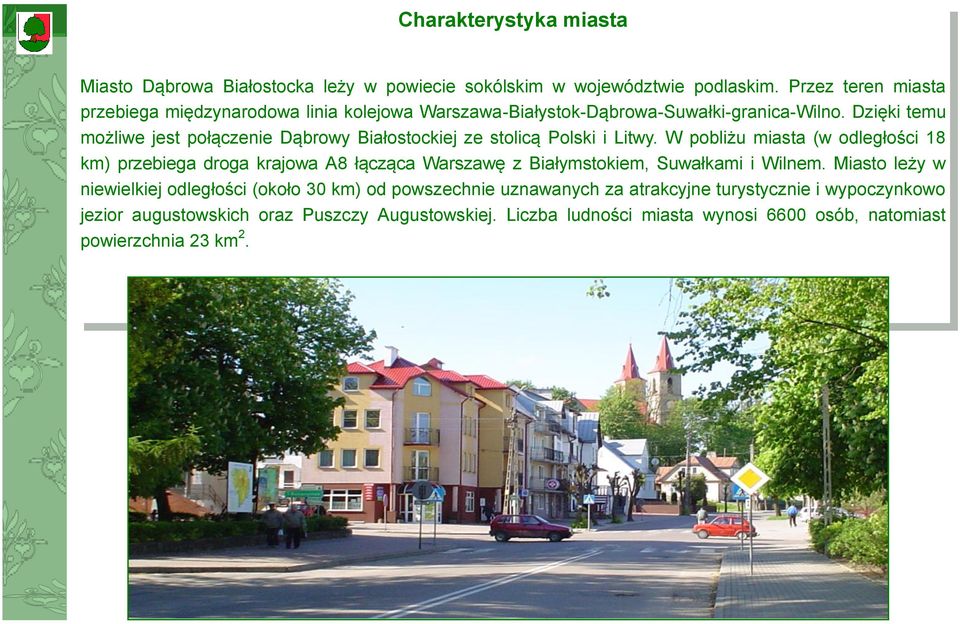 Dzięki temu możliwe jest połączenie Dąbrowy Białostockiej ze stolicą Polski i Litwy.