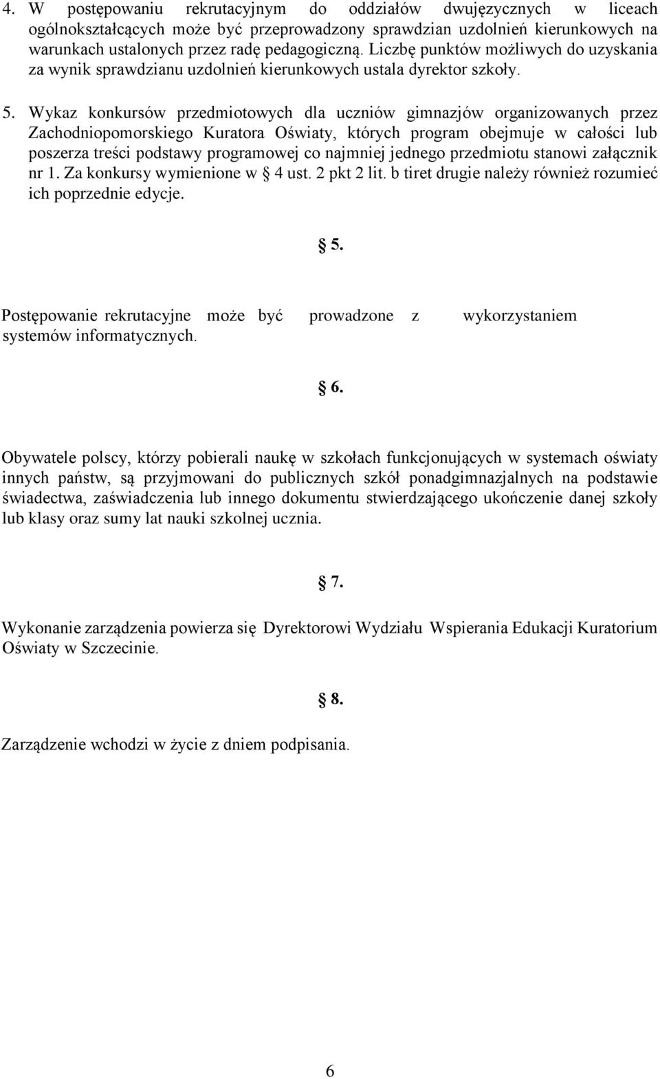 Wykaz konkursów przedmiotowych dla uczniów gimnazjów organizowanych przez Zachodniopomorskiego Kuratora Oświaty, których program obejmuje w całości lub poszerza treści podstawy programowej co