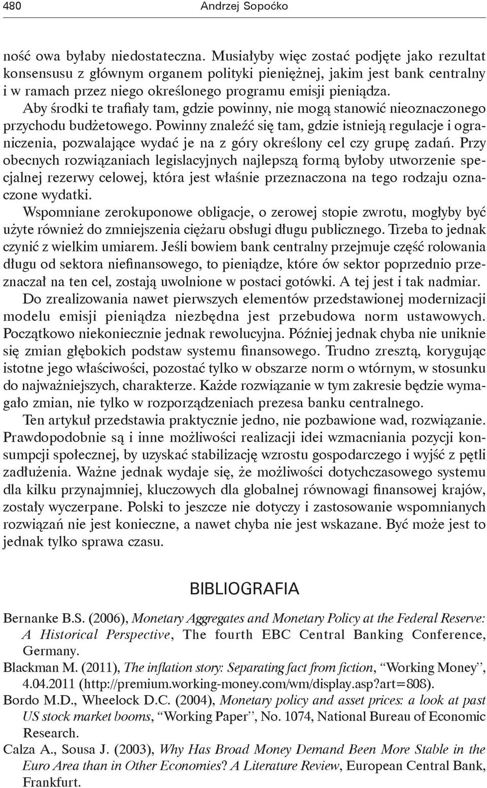 Aby środki te trafiały tam, gdzie powinny, nie mogą stanowić nieoznaczonego przychodu budżetowego.