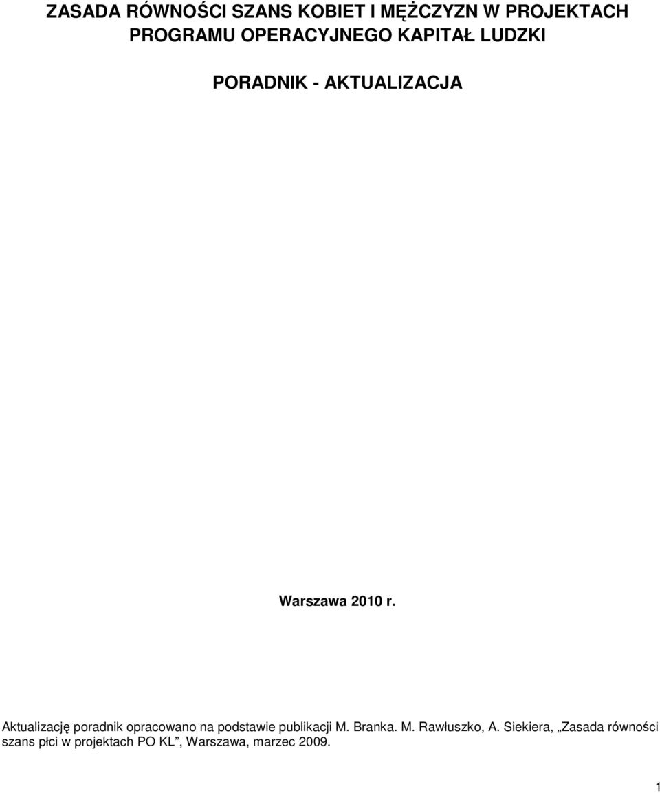 Aktualizację poradnik opracowano na podstawie publikacji M. Branka. M. Rawłuszko, A.