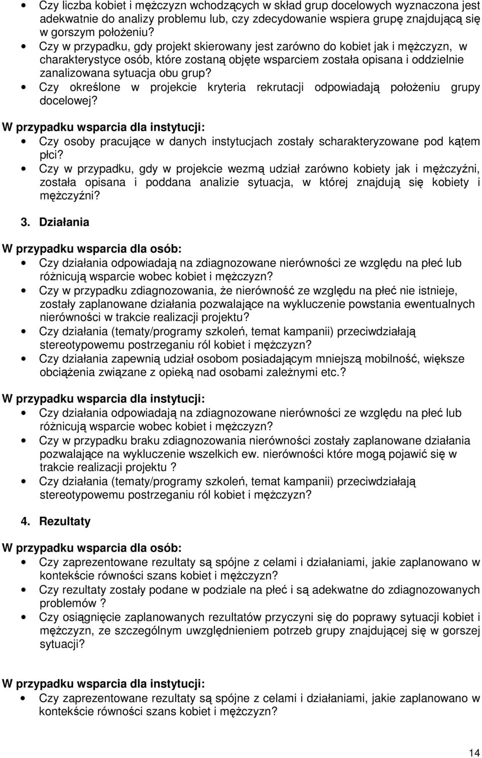 Czy określone w projekcie kryteria rekrutacji odpowiadają połoŝeniu grupy docelowej?