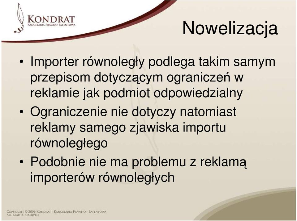 Ograniczenie nie dotyczy natomiast reklamy samego zjawiska