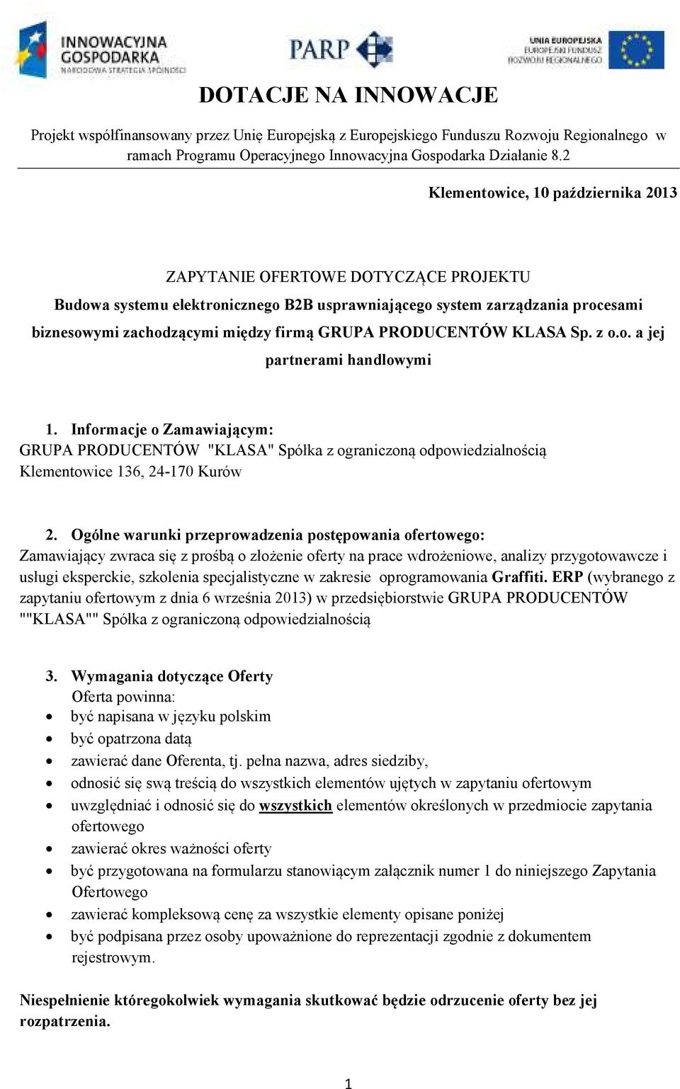 PRODUCENTÓW KLASA Sp. z o.o. a jej partnerami handlowymi 1. Informacje o Zamawiającym: GRUPA PRODUCENTÓW "KLASA" Spółka z ograniczoną odpowiedzialnością Klementowice 136, 24-170 Kurów 2.