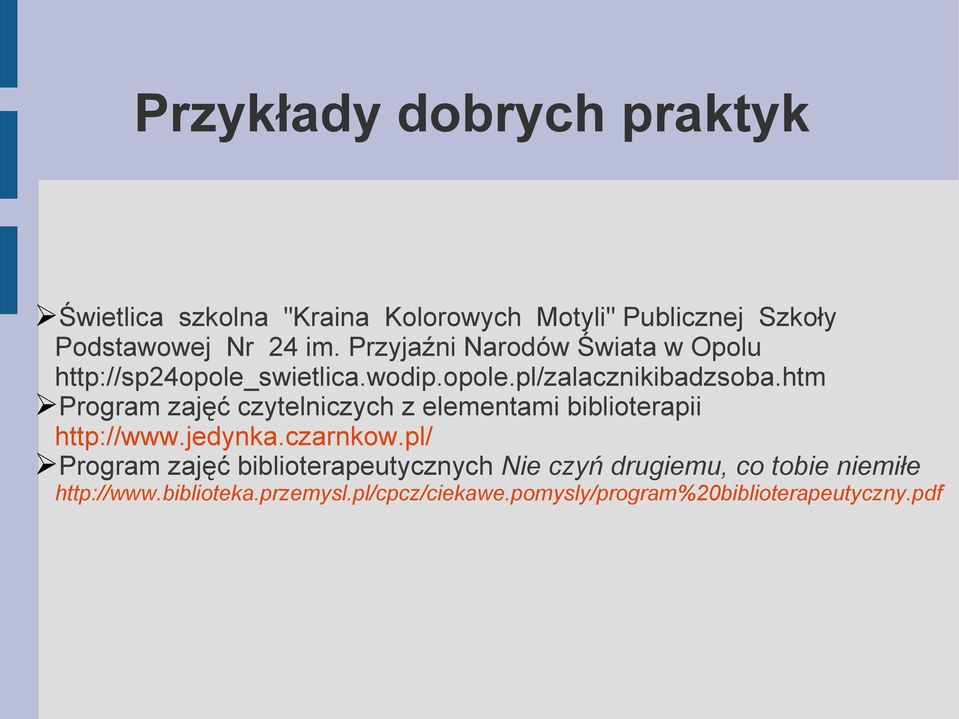 htm Program zajęć czytelniczych z elementami biblioterapii http://www.jedynka.czarnkow.
