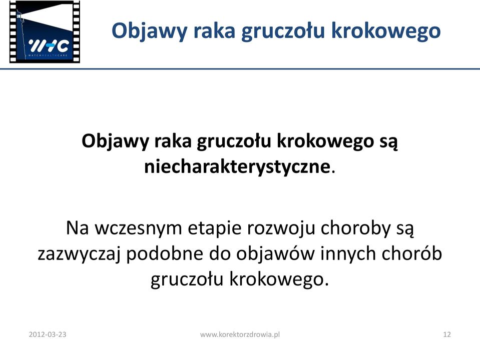 Na wczesnym etapie rozwoju choroby są zazwyczaj podobne