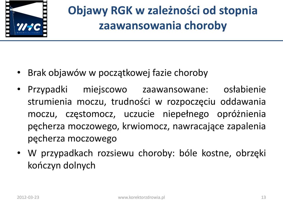 częstomocz, uczucie niepełnego opróżnienia pęcherza moczowego, krwiomocz, nawracające zapalenia pęcherza