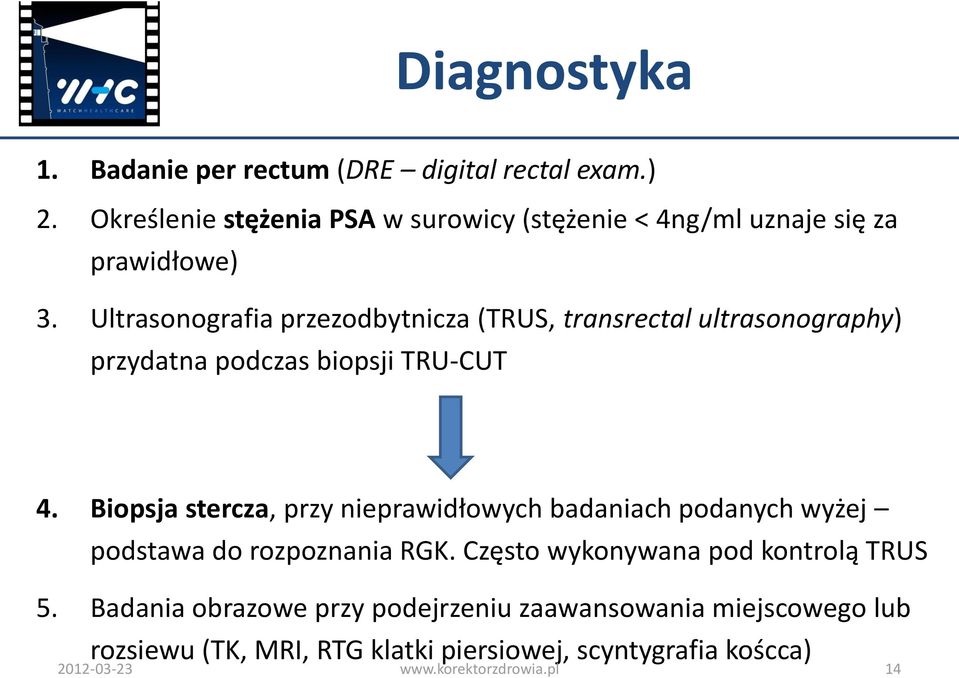 Ultrasonografia przezodbytnicza (TRUS, transrectal ultrasonography) przydatna podczas biopsji TRU-CUT 4.