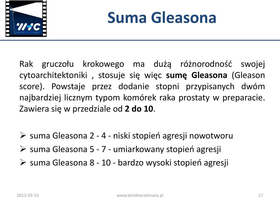 Powstaje przez dodanie stopni przypisanych dwóm najbardziej licznym typom komórek raka prostaty w preparacie.