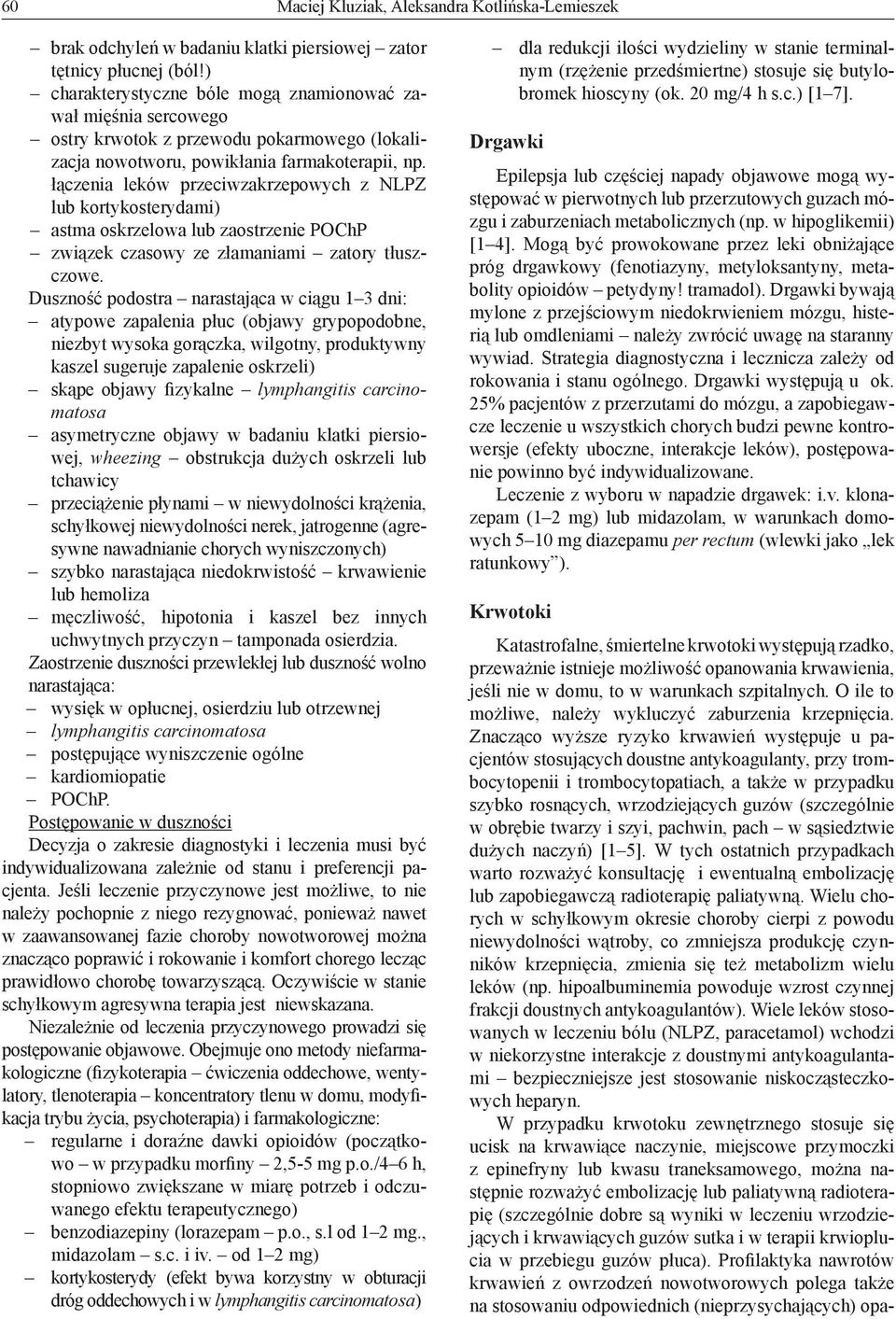 łączenia leków przeciwzakrzepowych z NLPZ lub kortykosterydami) astma oskrzelowa lub zaostrzenie POChP związek czasowy ze złamaniami zatory tłuszczowe.