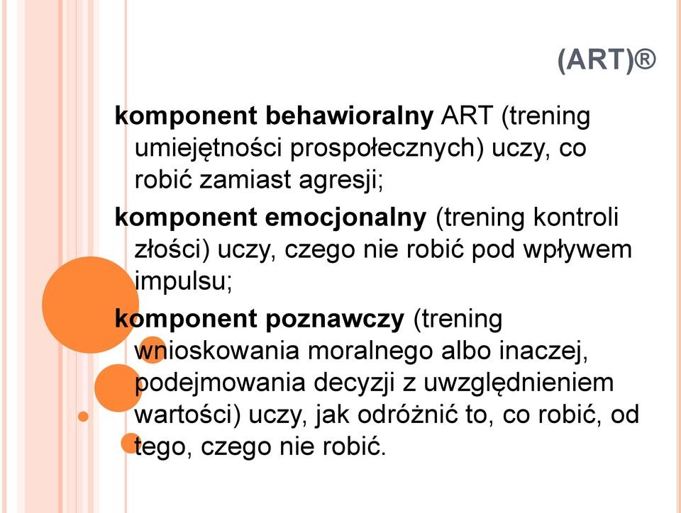 wpływem impulsu; komponent poznawczy (trening wnioskowania moralnego albo inaczej,