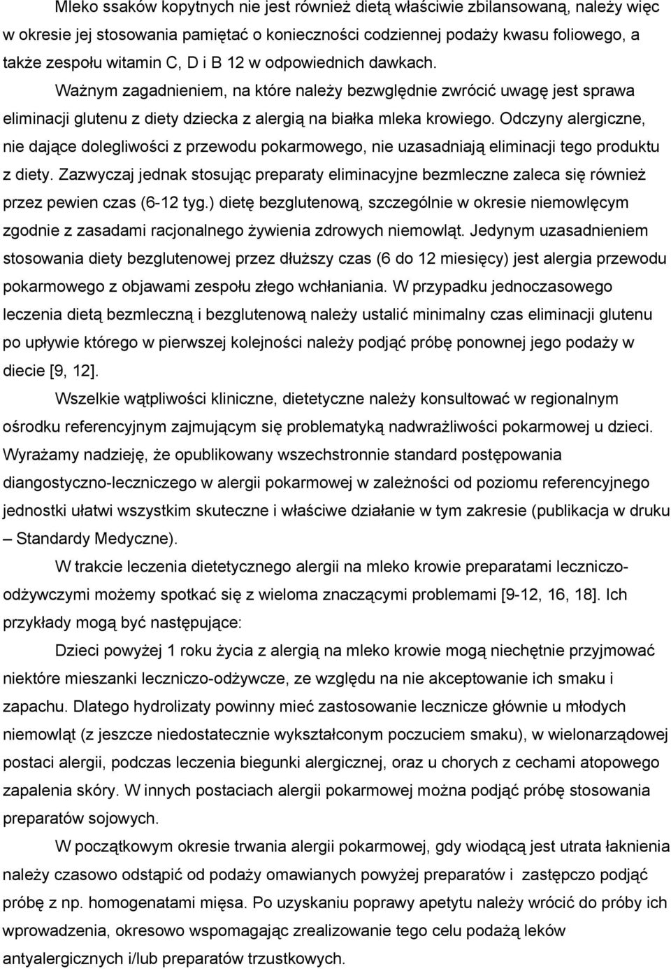 Odczyny alergiczne, nie dające dolegliwości z przewodu pokarmowego, nie uzasadniają eliminacji tego produktu z diety.