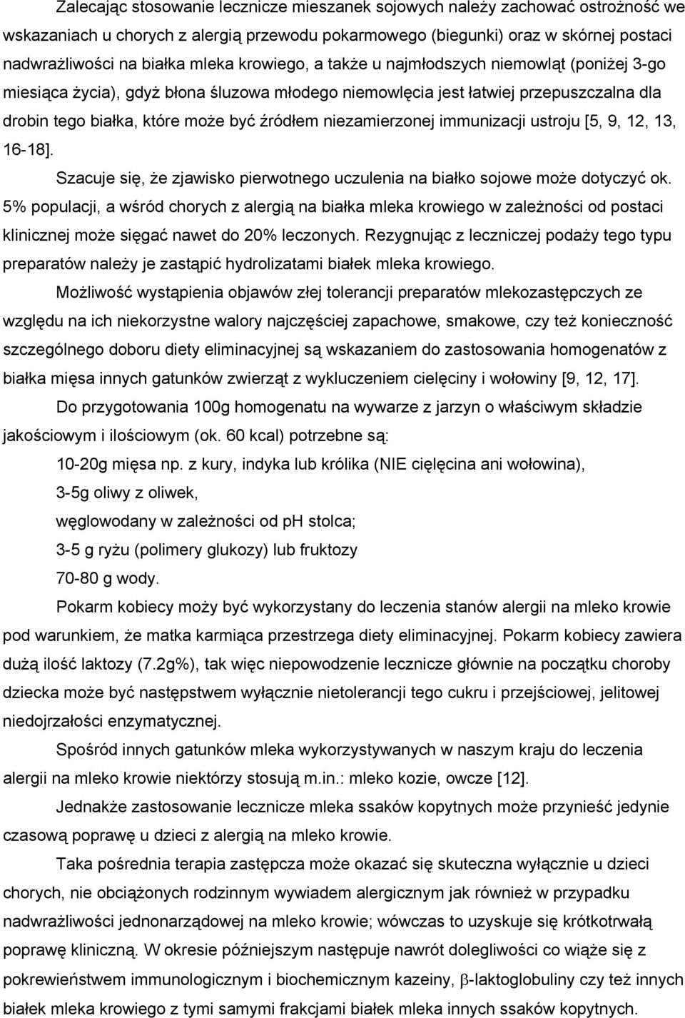 niezamierzonej immunizacji ustroju [5, 9, 12, 13, 16-18]. Szacuje się, że zjawisko pierwotnego uczulenia na białko sojowe może dotyczyć ok.