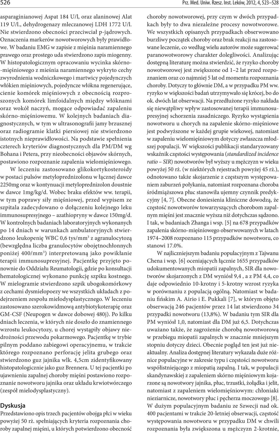 W badaniu EMG w zapisie z mięśnia naramiennego prawego oraz prostego uda stwierdzono zapis miogenny.