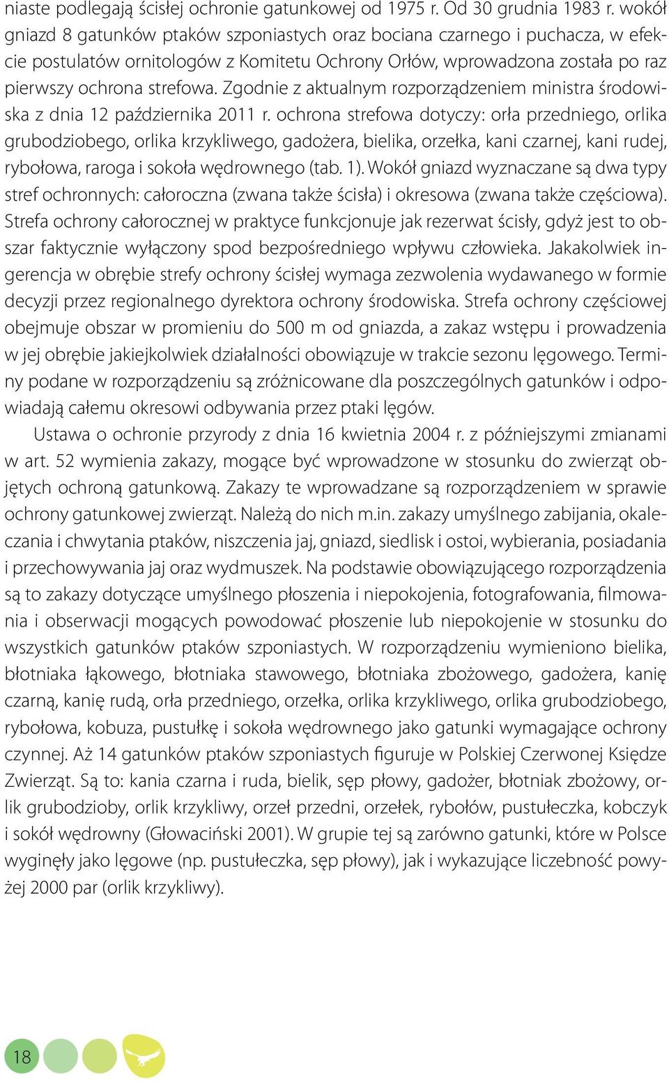 Zgodnie z aktualnym rozporządzeniem ministra środowiska z dnia 12 października 2011 r.