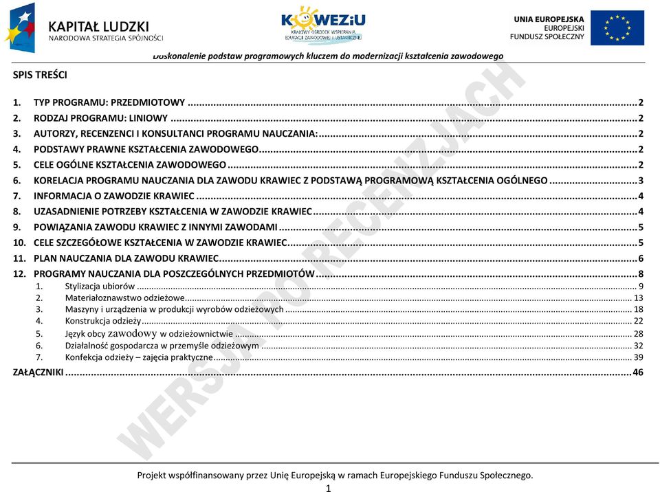 UZASADNIENIE OTRZEY KSZTAŁENIA W ZAWODZIE KRAWIE... 4 9. OWIĄZANIA ZAWODU KRAWIE Z INNYMI ZAWODAMI... 5 10. ELE SZZEGÓŁOWE KSZTAŁENIA W ZAWODZIE KRAWIE... 5 11. LAN NAUZANIA DLA ZAWODU KRAWIE... 6 12.