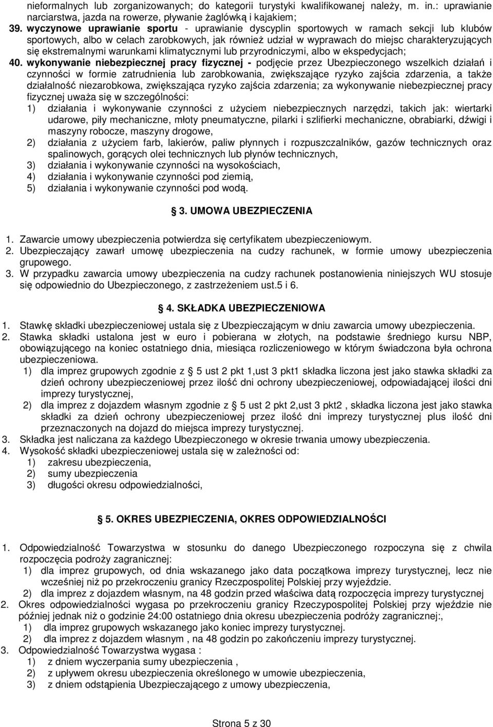 ekstremalnymi warunkami klimatycznymi lub przyrodniczymi, albo w ekspedycjach; 40.