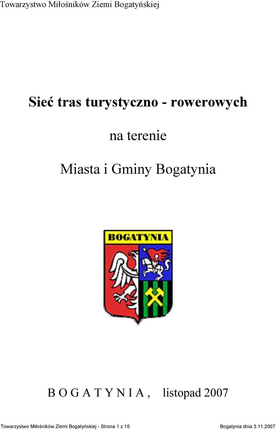 Bogatynia B O G A T Y N I A, listopad 2007 Towarzystwo