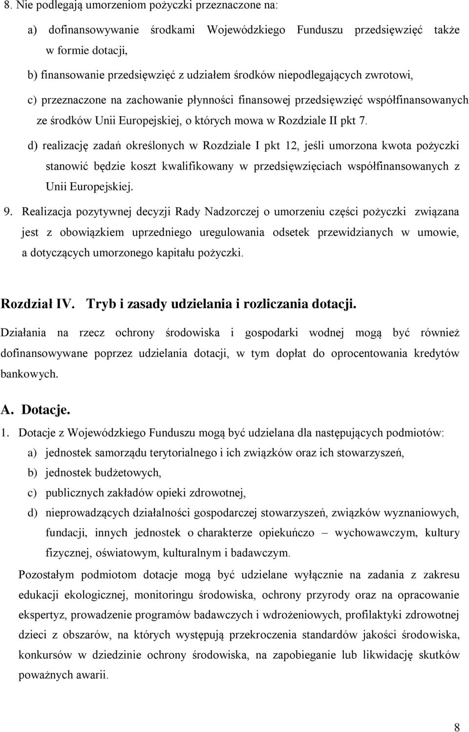 d) realizację zadań określonych w Rozdziale I pkt 12, jeśli umorzona kwota pożyczki stanowić będzie koszt kwalifikowany w przedsięwzięciach współfinansowanych z Unii Europejskiej. 9.