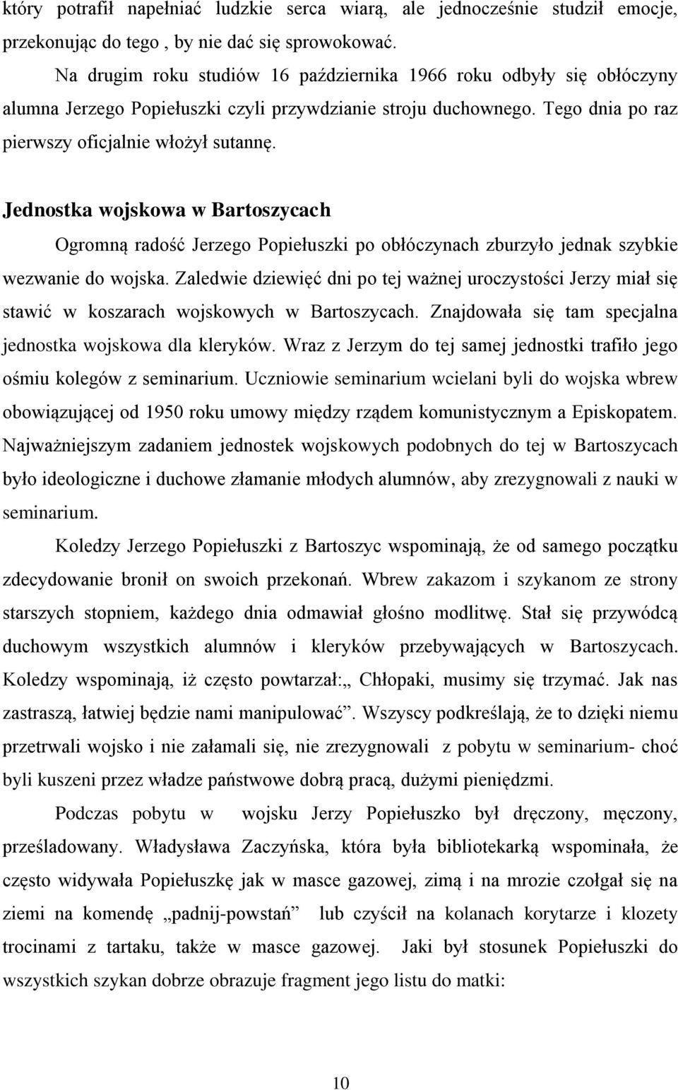 Jednostka wojskowa w Bartoszycach Ogromną radość Jerzego Popiełuszki po obłóczynach zburzyło jednak szybkie wezwanie do wojska.