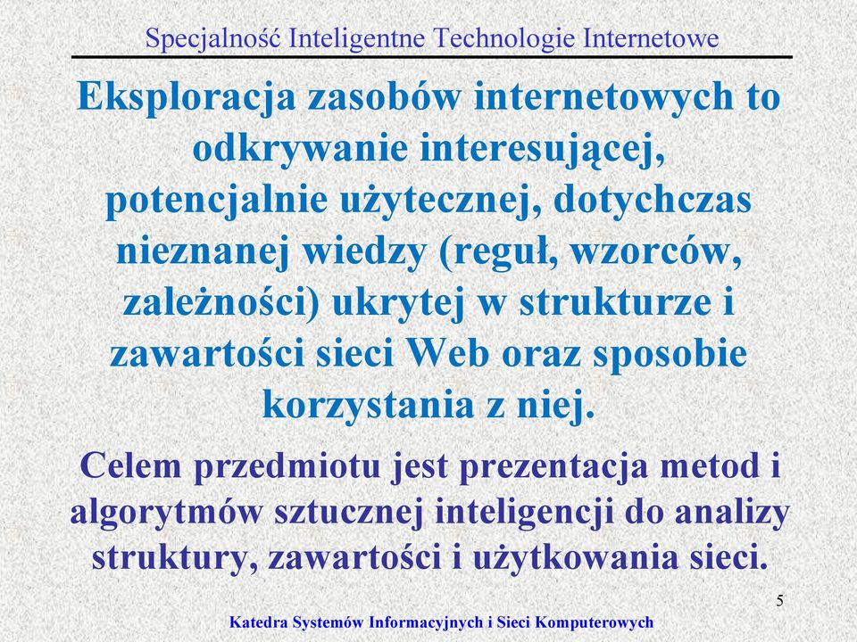 zawartości sieci Web oraz sposobie korzystania z niej.