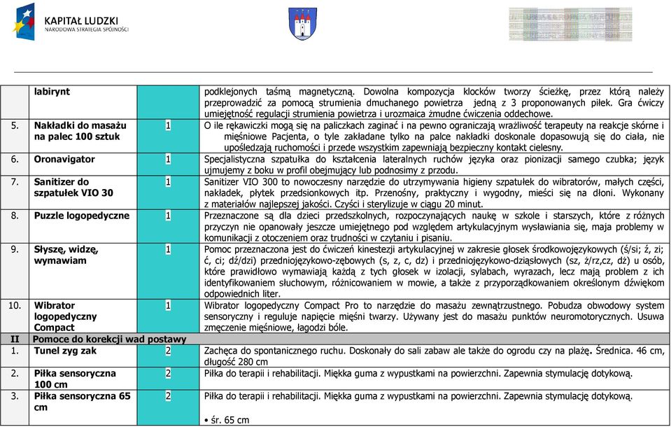 Gra ćwiczy umiejętność regulacji strumienia powietrza i urozmaica żmudne ćwiczenia oddechowe.