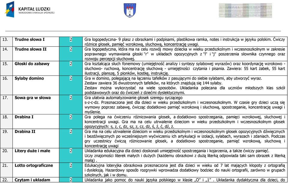 poszerzenia słownika czynnego oraz rozwoju percepcji słuchowej. 15.