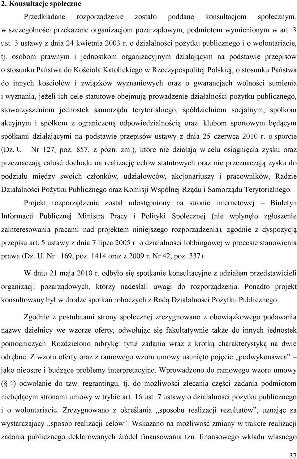 osobom prawnym i jednostkom organizacyjnym działającym na podstawie przepisów o stosunku Państwa do Kościoła Katolickiego w Rzeczypospolitej Polskiej, o stosunku Państwa do innych kościołów i