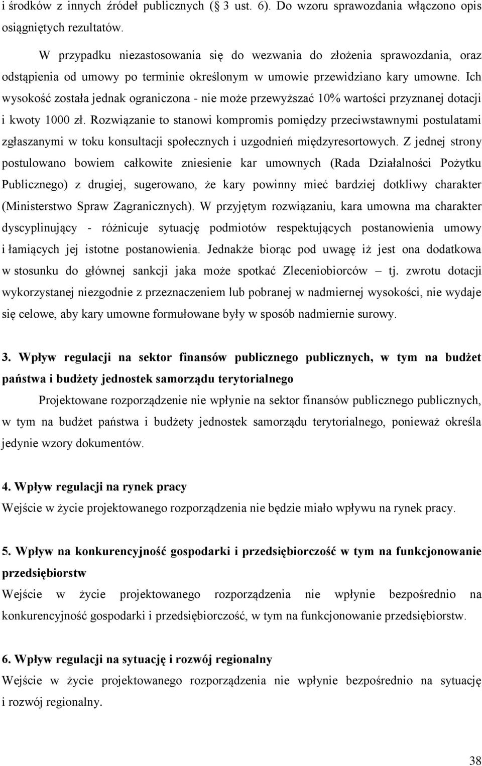 Ich wysokość została jednak ograniczona - nie może przewyższać 10% wartości przyznanej dotacji i kwoty 1000 zł.