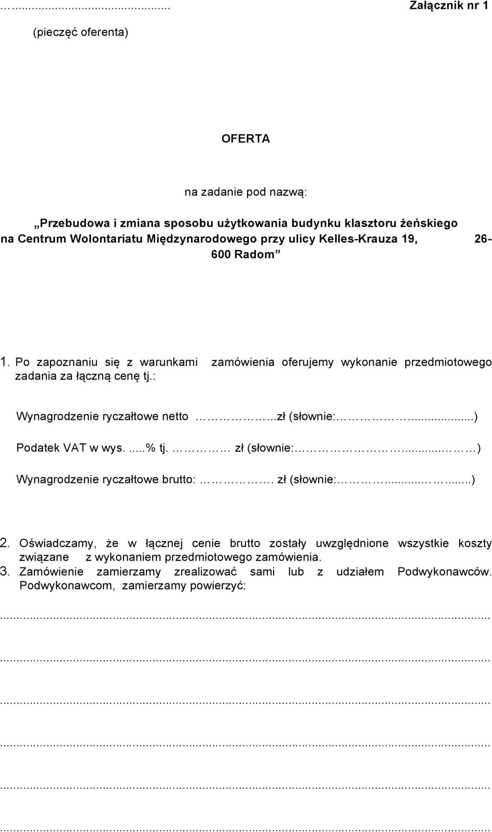 ..zł (słownie:...) Podatek VAT w wys....% tj. zł (słownie:... ) Wynagrodzenie ryczałtowe brutto:. zł (słownie:......) 2.