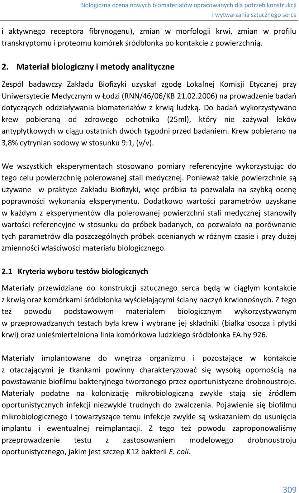 2006) na prowadzenie badań dotyczących oddziaływania biomateriałów z krwią ludzką.