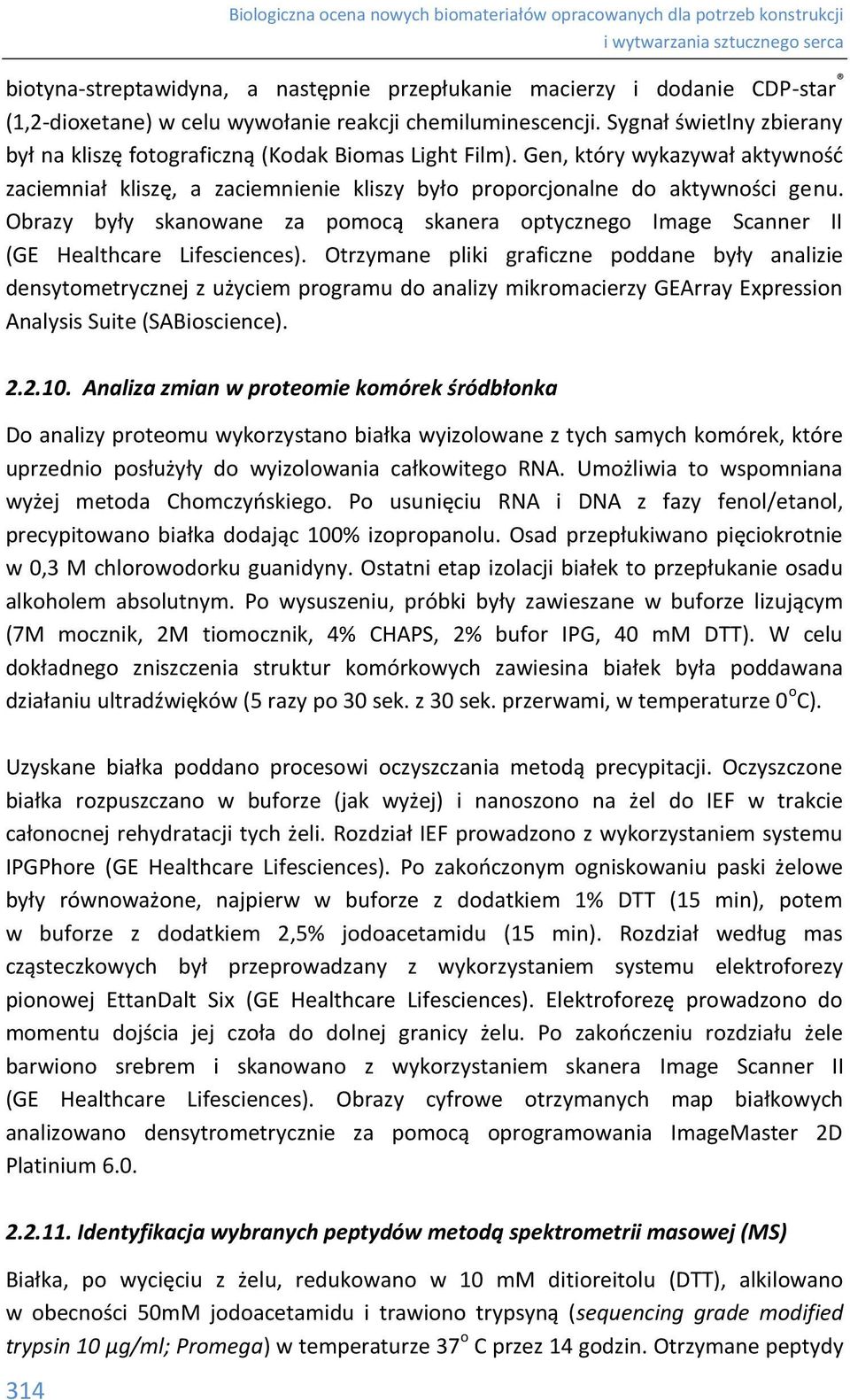 Obrazy były skanowane za pomocą skanera optycznego Image Scanner II (GE Healthcare Lifesciences).