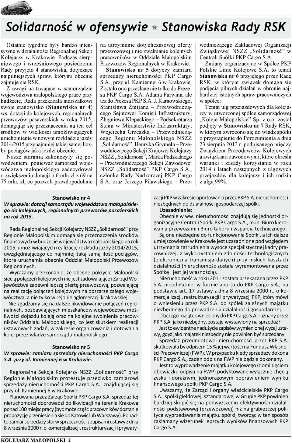 Z uwagi na trwające w samorządzie województwa małopolskiego prace przy budżecie, Rada przekazała marszałkowi swoje stanowisko (Stanowisko nr 4) ws.